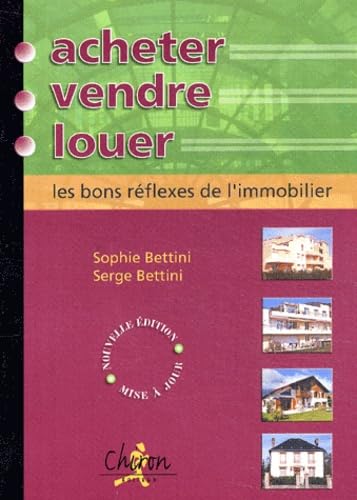 Acheter, Vendre, Louer : Les Bons Reflexes De L'Immobilier