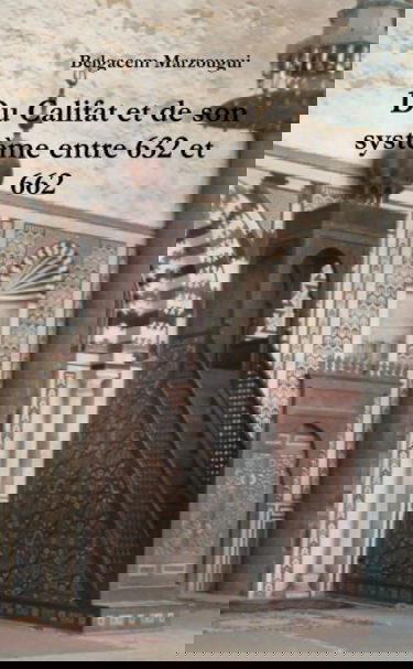 Du Califat et de son système entre 632 et 662