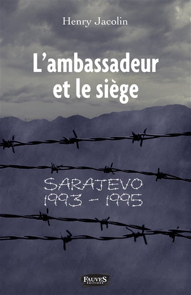 L'ambassadeur et le siège : Sarajevo 1993-1995