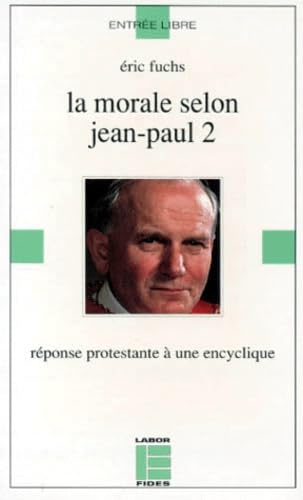 La Morale selon Jean-Paul II : réponse protestante à une encyclique