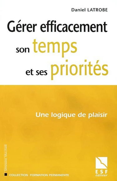 Gérer efficacement son temps et ses priorités : une logique du plaisir