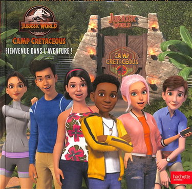 Jurassic World : camp cretaceous. Vol. 1. Bienvenue dans l'aventure !