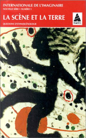 Internationale de l'imaginaire, nouvelle série, n° 5. La scène et la terre : questions d'ethnoscénologie