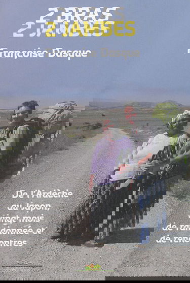 2 bras, 2 jambes : de l'Ardèche au Japon, vingt mois de randonnée et de rencontres