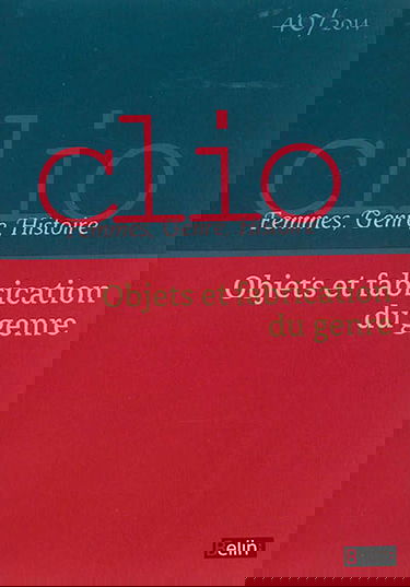 Clio : femmes, genre, histoire, n° 40. Objets et fabrication du genre