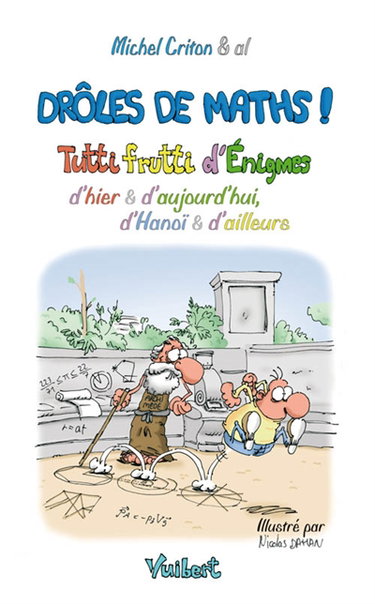 Drôles de maths ! : tutti frutti d'énigmes d'hier et d'aujourd'hui, d'Hanoï et d'ailleurs