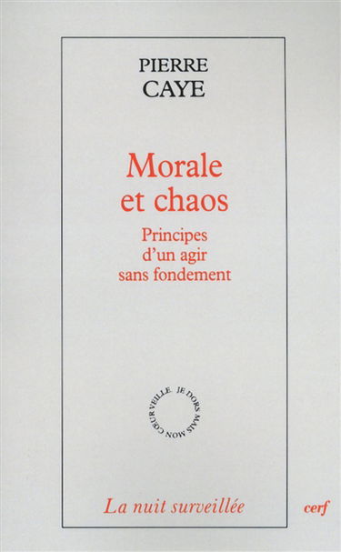 Morale et chaos : principes d'un agir sans fondement