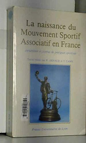 Couverture de La Naissance du mouvement sportif associatif en France : sociabilités et formes de pratiques sportives