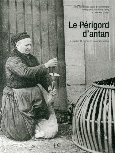 Couverture de Le Périgord d'antan : le Périgord à travers la carte postale ancienne : collection Jean-Pierre Koenig et collections privées