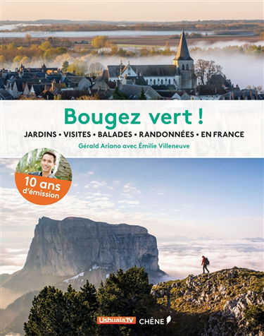 Bougez vert ! : jardins, visites, balades, randonnées en France