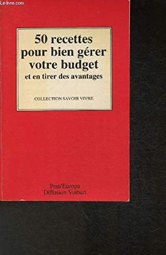 50 recettes pour bien gérer votre budget et en tirer des avantages