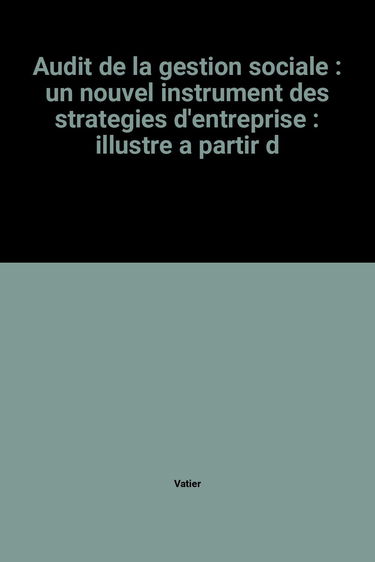 Audit de la gestion sociale : un nouvel instrument des stratégies d'entreprise