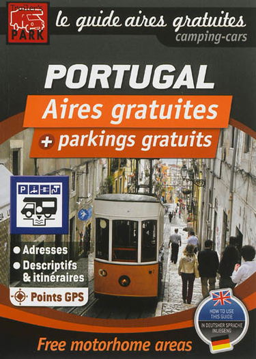Le guide aires gratuites camping cars : aires gratuites + parkings gratuits : Portugal