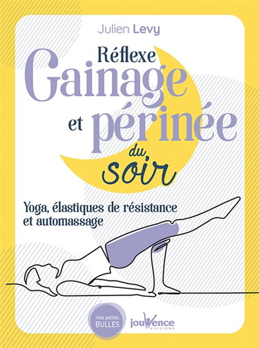 Réflexe gainage et périnée du soir : yoga, élastiques de résistance et automassage