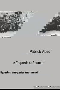 EN QUETE DU NOM: Sur les pas de mon grand-père HIRSCH WOLF ABEL
