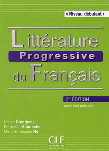 Littérature progressive du français, niveau débutant : avec 600 activités