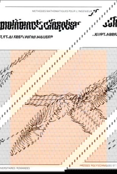 Méthodes mathématiques pour l'ingénieur. Vol. 2. Compléments d'analyse