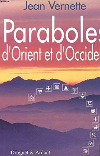 Paraboles d'Orient et d'Occident: Fleurs de sagesse pour découvrir le Royaume intérieur