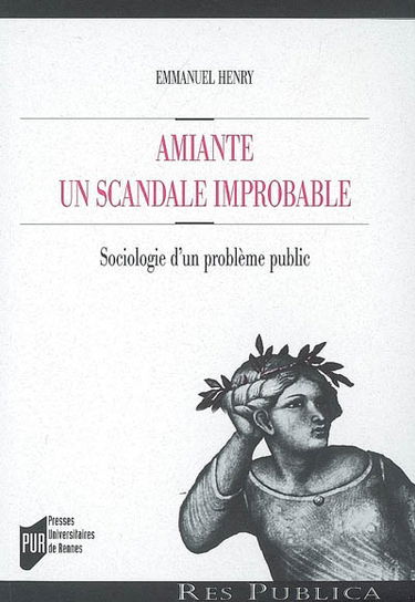 Amiante, un scandale improbable : sociologie d'un problème public