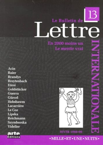 Le Bulletin De La Lettre Internationale Numero 13 Hiver 1998-1999 : En 2000 Moins Un Le Mentir Vrai