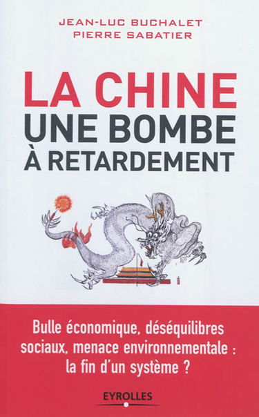 La Chine, une bombe à retardement : bulle économique, déséquilibres sociaux, menace environnementale, la fin d'un système ?