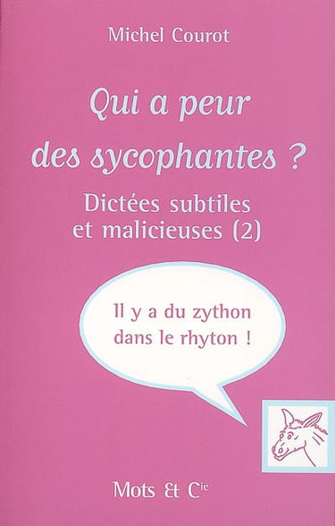 Qui a peur des sycophantes ? : dictées subtiles et malicieuses