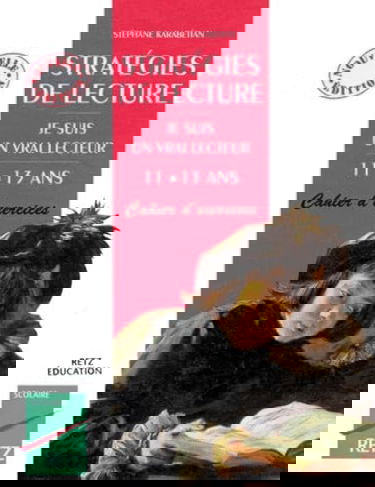 Stratégies de lecture : je suis un vrai lecteur : 11-13 ans. Vol. 2. Cahier d'exercices