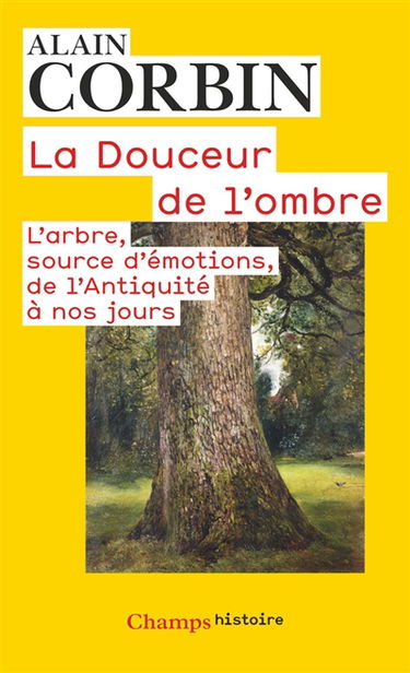La douceur de l'ombre : l'arbre, source d'émotions, de l'Antiquité à nos jours