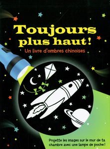Toujours plus haut !: Un livre d'ombres chinoises