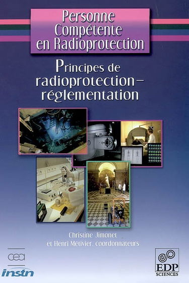 Personne compétente en radioprotection. Principes de radioprotection, réglementation