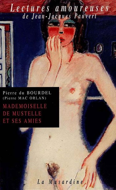 Mademoiselle de Mustelle et ses amies : roman pervers d'une fillette élégante et vicieuse