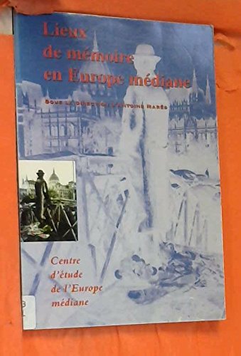 Lieux de mémoires en Europe médiane : représentations identitaires