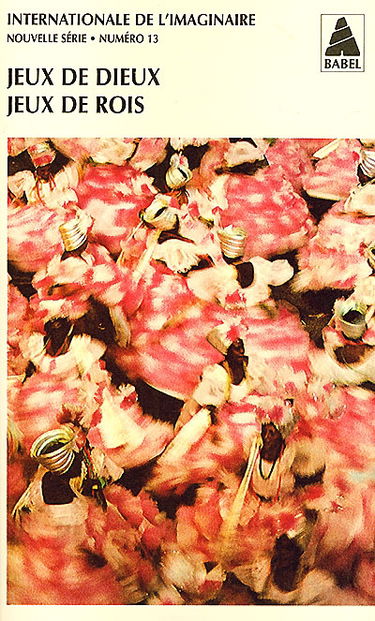 Internationale de l'imaginaire, nouvelle série, n° 13. Jeux de dieux, jeux de rois