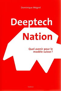 Deeptech nation : quel avenir pour le modèle suisse ?