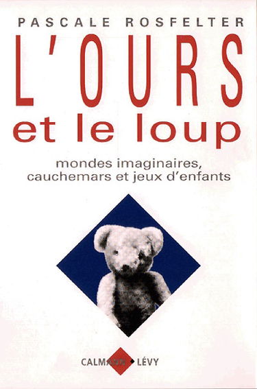 L'ours et le loup : mondes imaginaires, cauchemars et jeux d'enfants