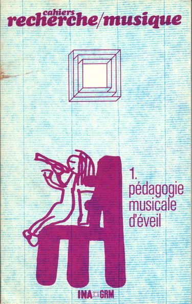 Cahiers recherche musique N° 1. Pédagogie musicale d'éveil.