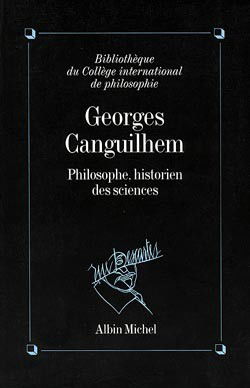 Georges Canguilhem, philosophe, historien des sciences : actes