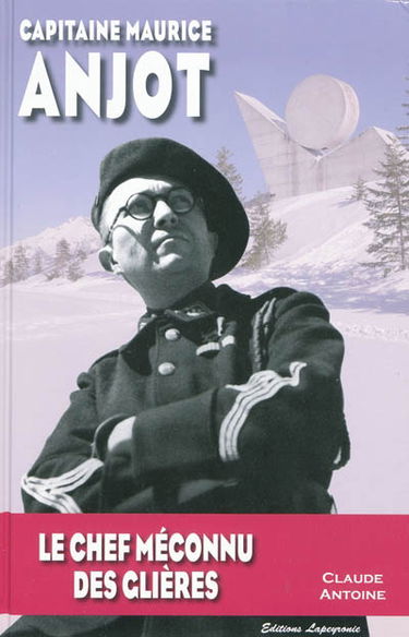 Capitaine Maurice Anjot : le chef méconnu des Glières