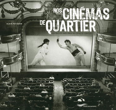 Nos cinémas de quartier : les salles obscures de la ville lumière