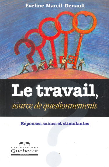 Le travail, source de questionnements : Réponses saines et stimulantes