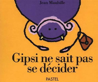 Gipsi ne sait pas se décider