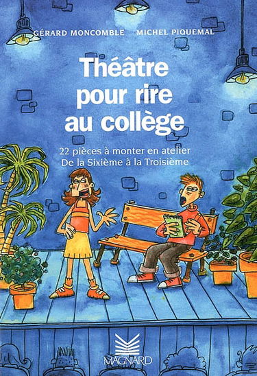 Théâtre pour rire au collège : 22 pièces à monter en atelier, de la sixième à la troisième