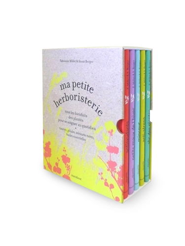 Ma petite herboristerie : tous les bienfaits des plantes pour se soigner au quotidien : tisanes, gélules, teintures mères, huiles essentielles