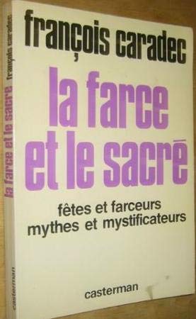 La Farce et le sacré : fêtes et farceurs, mythes et mystificateurs