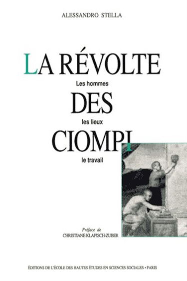 La Révolte des Ciompi : les hommes, les lieux, le travail