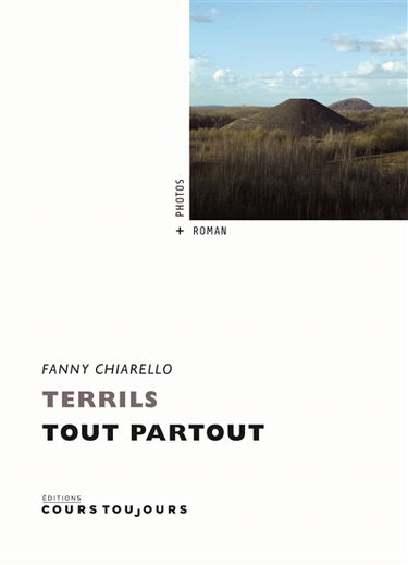 Terrils : tout partout : photos + roman