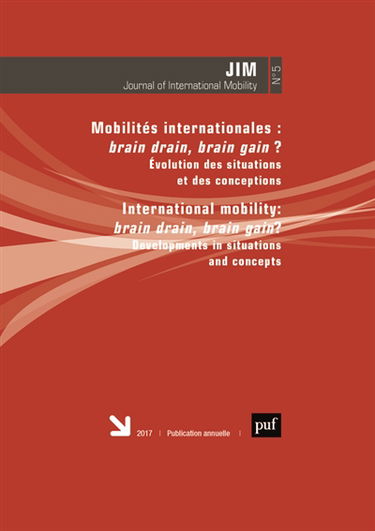 Journal of international mobility, n° 5. Mobilités internationales : brain drain, brain gain ? : évolution des situations et des conceptions. International mobility : brain drain, brain gain ? : developments in situations and concepts