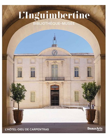 Couverture de L'Inguimbertine : bibliothèque-musée : l'hôtel-Dieu de Carpentras