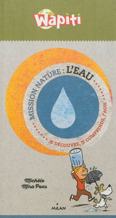 L'eau : je découvre, je comprends, j'agis