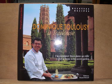 Dominique Toulousy à Toulouse - un cuisinier bien dans sa ville